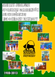 Srebrny jubileusz społecznej działalności Jeleniog&oacute;rskiej Ligi Ochrony Przyrody w latach 1988-2013 [Dokument elektroniczny]
