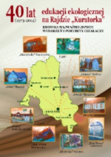 40 lat edukacji ekologicznej na Rajdzie "Kuratorka" : kronika najważniejszych wydarzeń i portrety działaczy (1975-2014) [Dokument elektroniczny]