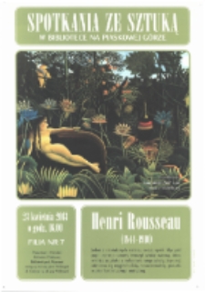 Spotkania ze sztuką w bibliotece - Henri Rousseau (1844-1910) [Dokument życia społecznego]