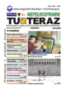 Niepełnosprawni Tu i Teraz : jeleniog&oacute;rski biuletyn informacyjny niepełnosprawnych, 2008, nr 6 (27)