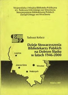 Dzieje Stowarzyszenia Bibliotekarzy Polskich na Dolnym Śląsku w latach 1946-2000