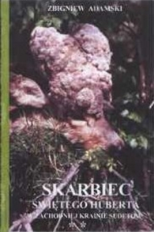 Skarbiec Świętego Huberta : w zachodniej krainie Sudetów : 60 lat PZŁ : 1946-2006. T. 2