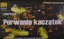 Porwanie kaczątek [fragmenty spektaklu] [Film]