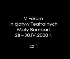 V Forum Inicjatyw Teatralnych cz. 1 [Film]