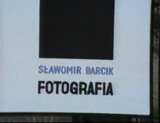 Sławomir Barcik. Radość z pochwały wujka. Fotografia [Film]