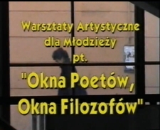 Warsztaty artystyczne dla młodzieży pt. „Okna poetów, okna filozofów” prowadzone przez Marię Parczewską i Janusza Byszewskiego z Laboratorium Edukacji Twórczej CSW w Warszawie [Film]