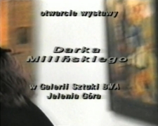 Otwarcie wystawy Darka Milińskiego „Obrazki tułacze” [Film]