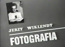 Jerzy Wiklendt. Fotografia [Film]