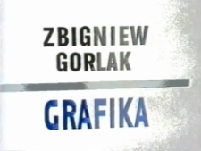 Zbigniew Gorlak. Grafika [Film]