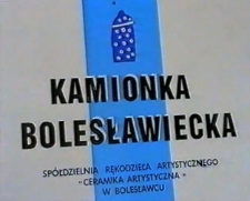 Kamionka Bolesławiecka. Sp&oacute;łdzielnia Rękodzieła Artystycznego "Ceramika Artystyczna" w Bolesławcu [Film]