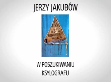 Jerzy Jakubów. W poszukiwaniu ksylografu [Film]