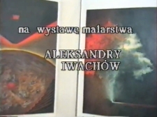 Aleksandra Iwachów. Malarstwo [Film]