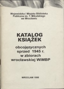 Katalog książek obcojęzycznych sprzed 1945 r. w zbiorach wrocławskiej WiMBP