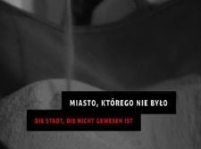 Miasto, kt&oacute;rego nie było = Die Stadt, die nicht gewesen ist [Film]