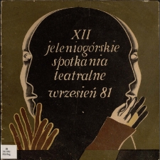 XII Jeleniogórskie Spotkania Teatralne : wrzesień 81 [Dokument życia społecznego]