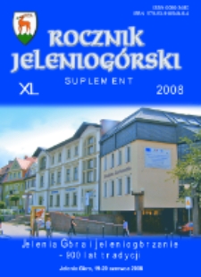 Rocznik Jeleniogórski : suplement : Jelenia Góra i Jeleniogórzanie - 900 lat tradycji ; materiały z sesji naukowej Jelenia Góra, 19-20 czerwca 2008 r. t. 40