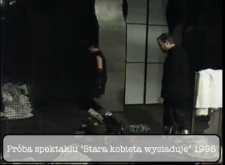 Próba spektaklu Stara kobieta wysiaduje 1995 [Film]