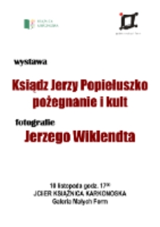 Ksiądz Jerzy Popiełuszko pożegnanie i kult : wystawa fotografii [Dokument życia społecznego]