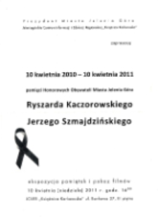 Pamięci Honorowych Obywateli Miasta Jelenia Góra Ryszarda Kaczorowskiego, Jerzego Szmajdzińskiego : 10 kwietnia 2010 - 10 kwietnia 2011 - afisz [Dokument życia społecznego]