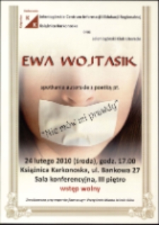 Nie mów mi prawdy - Ewa Wojtasik : spotkanie autorskie z poetką - afisz [Dokument życia społecznego]