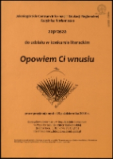 Opowiem Ci Wnusiu : konkurs literacki - afisz, regulamin [Dokument życia społecznego]