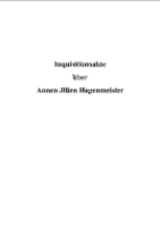 Inquisitionsakte über Annen Jlßen Hagenmeister [Dokument elektroniczny]