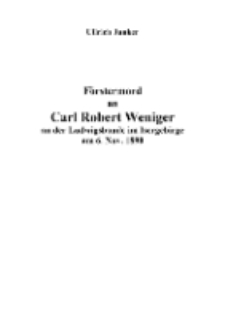 Förstermord an Carl Robert Weniger an der Ludwigsbaude im Isergebirge am 6. Nov. 1890 [Dokument elektroniczny]