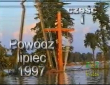 Powódź lipiec 1997 : część 1 [Film]