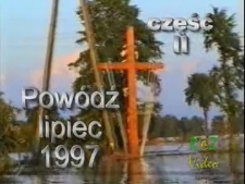 Powódź lipiec 1997 : część 2 [Film]