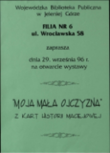 Moja mała ojczyzna : z kart historii Maciejowej - afisz [Dokument życia społecznego]