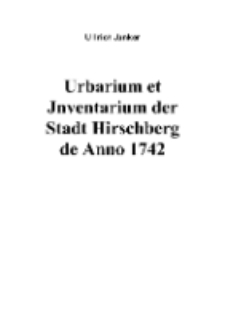 Urbarium et Jnventarium der Stadt Hirschberg de Anno 1742 [Dokument elektroniczny]