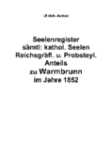 Seelenregister sämtl: kathol. Seelen Reichsgräfl. u. Probsteyl. Anteils zu Warmbrunn im Jahre 1852 [Dokument elektroniczny]