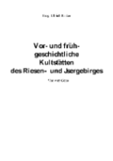 Vor- und frühgeschichtliche Kultstätten des Riesen- und Jsergebirges Von Max Göbel [Dokument elektroniczny]