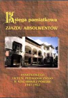 Księga pamiątkowa Zjazdu Absolwentów Państwowego Liceum Pedagogicznego w Szklarskiej Porębie : 1947-1957