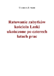 Ratowanie zabytk&oacute;w kościoła Łaski ukończone po czterech latach prac [Dokument elektroniczny]