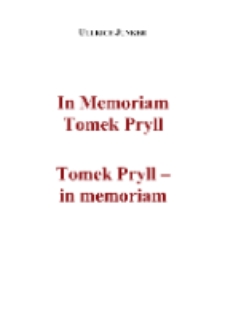 In Memoriam Tomek Pryll = Tomek Pryll – in memoriam [Dokument elektroniczny]