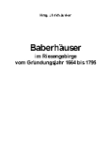 Baberhäuser im Riesengebirge vom Gründungsjahr 1664 bis 1795 [Dokument elektroniczny]