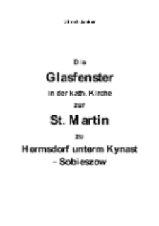 Die Glasfenster in der kath. Kirche zur St. Martin zu Hermsdorf unterm Kynast - Sobieszow [Dokument elektroniczny]