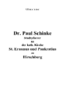 Dr. Paul Schinke Stadtpfarrer an der kath. Kirche St. Erasmus und Pankratius zu Hirschberg [Dokument elektroniczny]