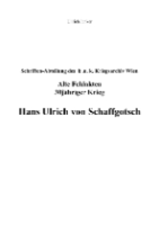 Schriften-Abteilung des k .u. k. Kriegsarchiv Wien, Alte Feldakten 30jähriger Krieg, Hans Ulrich von Schaffgotsch [Dokument elektroniczny]