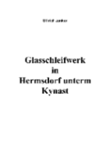 Glasschleifwerk in Hermsdorf unterm Kynast [Dokument elektroniczny]