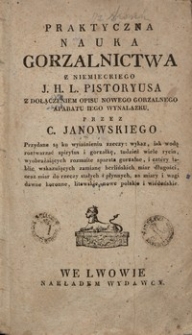Praktyczna nauka gorzalnictwa : z niemieckiego J. H. L. Pistoryusa z dołączeniem opisu nowego gorzalnego aparatu iego wynalazku