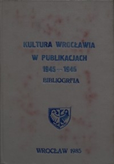 Kultura Wrocławia w publikacjach 1945-1946 : bibliografia