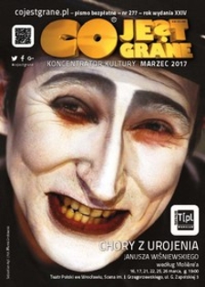 Co Jest Grane : koncentrator kultury, 2017, nr 277 marzec