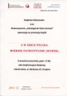 A w sercu Polska. Wiersze patriotyczne (wybór) : promocja książki - afisz [Dokument życia społecznego]