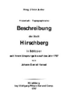 Historisch-topographische Beschreibung der Stadt Hirschberg in Schlesien seit ihrem Ursprunge bis auf das Jahr 1797 [Dokument elektroniczny]
