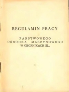 Regulamin pracy Państwowego Ośrodka Maszynowego w Obornikach Śl. - istniejącego w latach 1953-1990