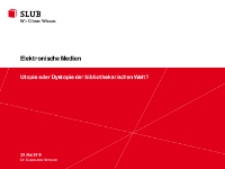 Elektronische Medien : Utopie oder Dystopie der bibliothekarischen Welt? - prezentacja [Dokument elektroniczny]