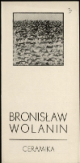 Bronisław Wolanin. Ceramika - katalog [Dokumenty życia społecznego]