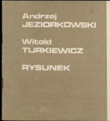 Andrzej Jeziorkowski, Witold Turkiewicz. Rysunek - katalog [Dokument życia społecznego]